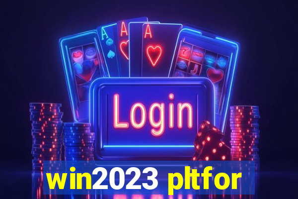 win2023 pltfor